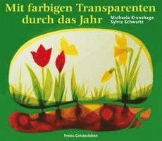 Michaela Kronshage, Sylvia Schwartz - Mit farbigen Transparenten durch das Jahr, Häftad