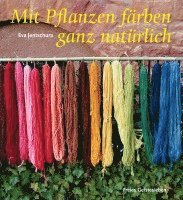 bokomslag Mit Pflanzen färben - ganz natürlich