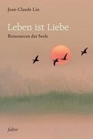 Andreas Altmann, Brigitte Werner, Frank Berger, Arnica Esterl, Jörg Ewertowski, Ruth Ewertowski, Dieter Hornemann, Andreas Laudert, Jean-Claude Lin, Walther Streffer, Jean-Claude Lin - Leben ist Liebe, Inbunden