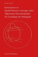 Kommentar zu Rudolf Steiners Vorträgen über Allgemeine Menschenkunde als Grundlage der Pädagogik 1