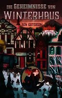 Ben Guterson - Die Geheimnisse von Winterhaus 02, Inbunden