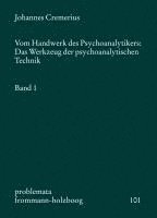 Vom Handwerk Des Psychoanalytikers: Das Werkzeug Der Psychoanalytischen Technik. Band 1 1