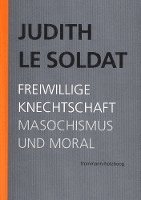 bokomslag Judith Le Soldat: Werkausgabe / Band 4: Freiwillige Knechtschaft