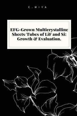 EFG-Grown Multicrystalline Sheets/Tubes of LiF and Si 1