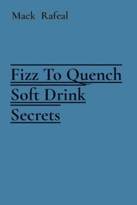 Fizz To Quench Soft Drink Secrets 1