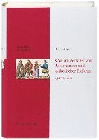 bokomslag Köln im Zeitalter von Reformation und katholischer Reform 1512/13-16410