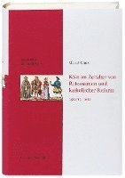 Gérald Chaix - Köln im Zeitalter von Reformation und katholischer Reform 1512/13-16410, Inbunden