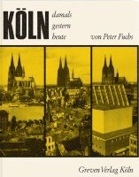 Peter Fuchs - Köln. Damals, gestern, heute, Inbunden