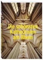 bokomslag Die schönsten Kathedralen am Rhein