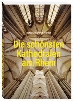 Barbara Schock-Werner - Die schönsten Kathedralen am Rhein, Häftad