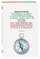 Christian Franke - Verkehrsgeschichte von Nordrhein-Westfalen, Inbunden