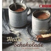 Hannah Miles - Heiße Schokolade, Inbunden