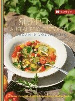 Suppen, Aufläufe und Eintöpfe vegan & vollwertig 1