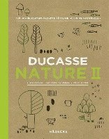 Alain Ducasse, Christophe Saintagne, Paule Neyrat - Ducasse Nature II, Inbunden
