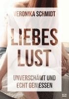 Veronika Schmidt - Liebeslust, Inbunden