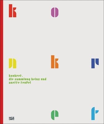Konkret: The Heinz & Anette Teufel Collection in the Kunstmuseum Stuttgart, Inbunden