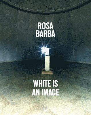 Rosa Barba: White Is an Image, Inbunden