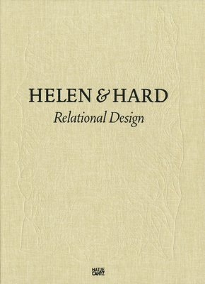 Siv Helen Stangeland, Reinhard Kropf - Helen & Hard: Relational Spaces, Inbunden