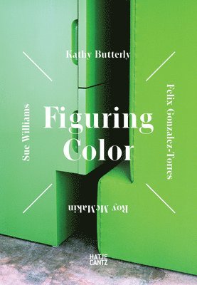 Figuring Color: Kathy Butterly, F�lix Gonz�lez-Torres, Roy McMakin, Sue Williams