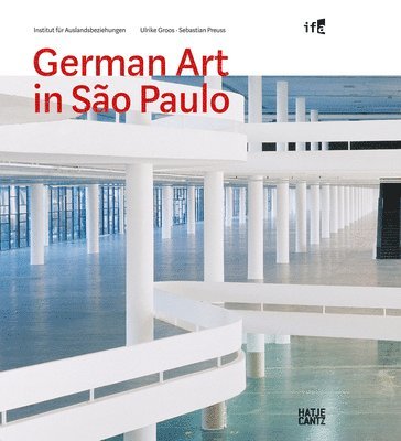 Ulrike Groos, Sebastian Preuss - German Art in São Paulo: German Art at the Biennial 1951-2012, Inbunden
