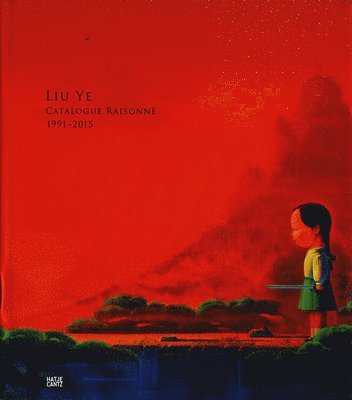 Liu Ye: Catalogue Raisonné