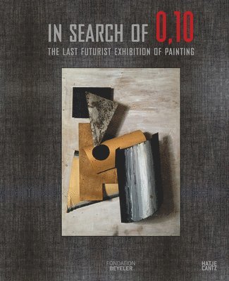 bokomslag In Search of 0,10: The Last Futurist Exhibition of Painting