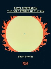bokomslag Pavel Pepperstein. The Cold Center of the Sun
