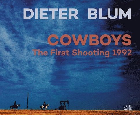 Renate Wiehager - Dieter Blum: Cowboys: The First Shooting 1992, Inbunden