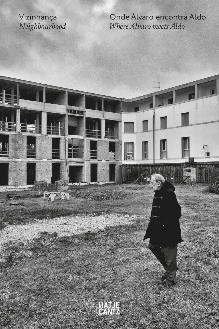 João Pinharanda, Álvaro Siza Vieira, Nuno Grande, Roberto Cremascoli, Mirko Zardini, Alberto Ferlenga, Andrea Barina, Adri Duivesteijn, Brigitte Fleck, Alexandre Alves Costa, Vittorio Gregotti, Joao Pinharanda, Alvaro Siza Vieira - Vizinhança / Neighbourhood, Inbunden