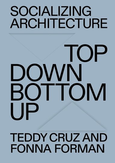Fonna Forman, Teddy Cruz - Socializing Architecture, Häftad