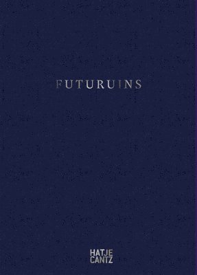 bokomslag Futuruins: The Future of Ruins and Ruins of the Future