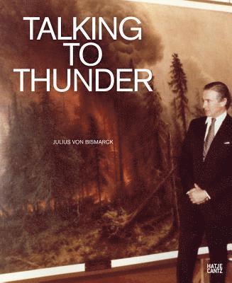 Karsten Heller, Stephen Pyne, Susanne Pfleger - Julius von Bismarck: Talking to Thunder, Häftad