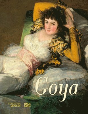 Ioana Jimborean, José Manuel Matilla, Gudrun Maurer, Manuela Mena, Wolfram Pichler, Martin Schwander, Victor Stoichita, Bodo Vischer, Martin Schwander für die Fondation Beyeler, Martin Schwander - Francisco de Goya, Inbunden