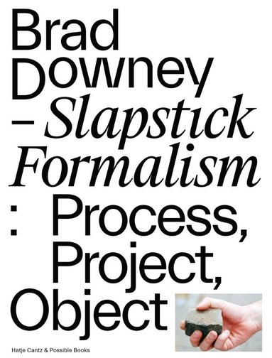 Jimmie Durham, Lukas Feiress, Matthew Murphy, Rafael Schacter, Angelique Spaninks, Jennifer Thatcher, Hrag Vartanian, Marc Wellmann, Ed Zipco - Brad Downey – Slapstick Formalism, Häftad
