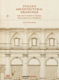 bokomslag Italian Architectural Drawings from the Cronstedt Collection, Nationalmuseum, Stockholm