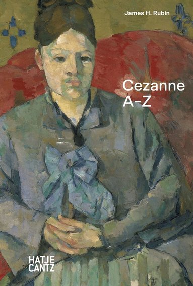 James H. Rubin - Paul Cezanne: A to Z, Inbunden