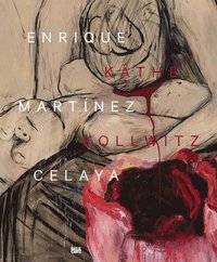 bokomslag Enrique Martnez Celaya & Kthe Kollwitz