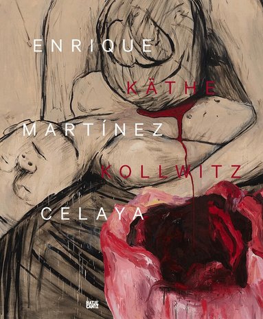 Martin Fritsch, Gudrun Fritsch, Juerg Judin, Pay Matthis Karstens, Hanna Seibel - Enrique Martínez Celaya & Käthe Kollwitz, Inbunden
