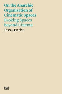 bokomslag Rosa Barba: On the Anarchic Organization of Cinematic Spaces