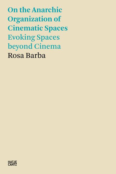 Rosa Barba - Rosa Barba: On the Anarchic Organization of Cinematic Spaces, Häftad