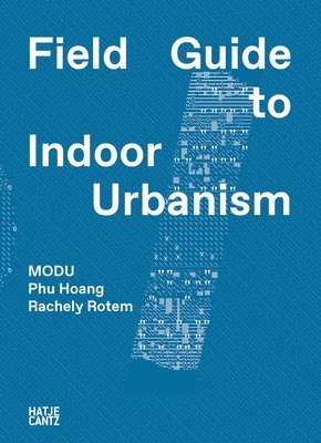 bokomslag MODU: Field Guide to Indoor Urbanism