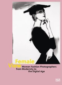 bokomslag Female View: Women Fashion Photographers from Modernity to the Digital Age
