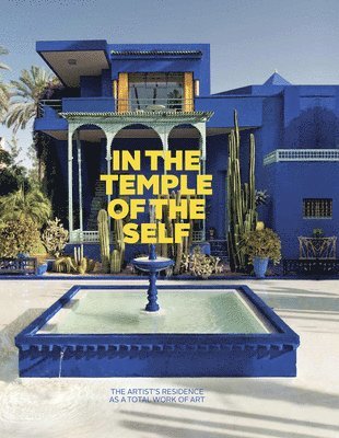 Margot Th. Brandlhuber, Margot Th Brandlhuber, Michael Buhrs - In the Temple of the Self. The Artist's Residence as a Total Work of Art, Inbunden
