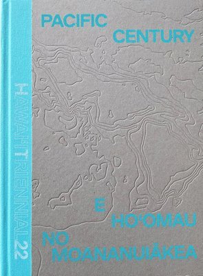 bokomslag Pacific Century: E Ho'omau no Moananuiakea