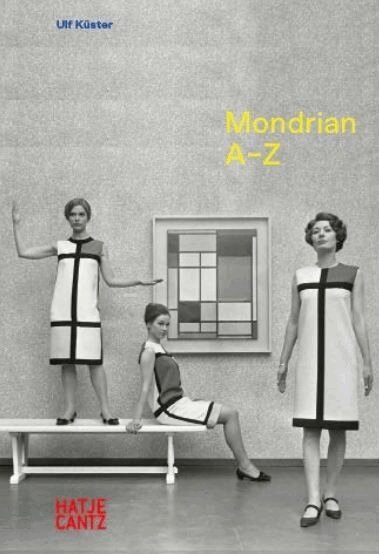 Ulf Küster - Piet Mondrian: A to Z, Inbunden