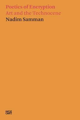 Nadim Samman - Nadim Samman: Poetics of Encryption, Häftad