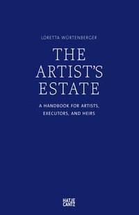 bokomslag The Artist's Estate: A Handbook for Artists, Executors, and Heirs