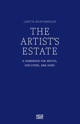 bokomslag The Artist's Estate: A Handbook for Artists, Executors, and Heirs