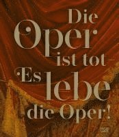 bokomslag Die Oper ist tot - Es lebe die Oper!