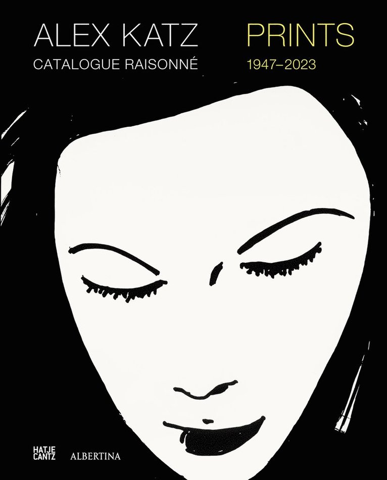 Alex Katz Catalogue Raisonn: Prints 1947-2022 1